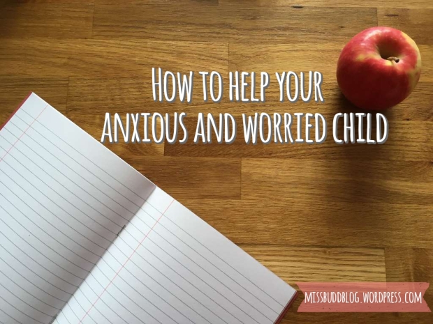 How to help your anxious and worried child